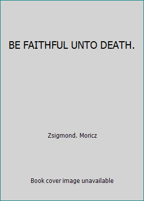 BE FAITHFUL UNTO DEATH. B001KUX7HC Book Cover