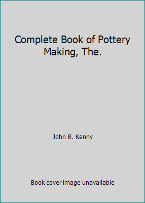 Complete Book of Pottery Making, The. B002WZYQPQ Book Cover