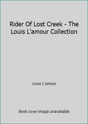 Rider Of Lost Creek - The Louis L'amour Collection B000P40BBE Book Cover