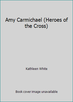 Amy Carmichael (Heroes of the Cross) 0551014040 Book Cover