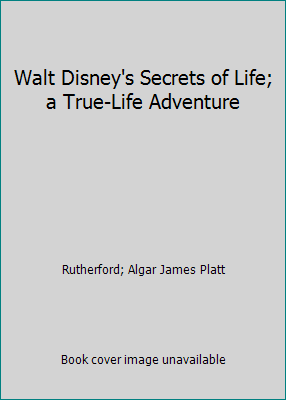 Walt Disney's Secrets of Life; a True-Life Adve... B00F3DILIW Book Cover
