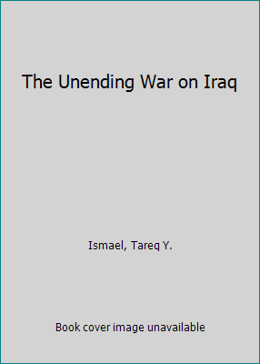The Unending War on Iraq 1138566586 Book Cover