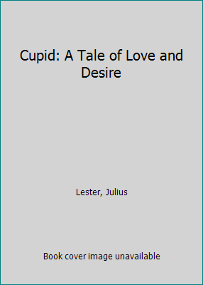 Cupid: A Tale of Love and Desire 0152064044 Book Cover