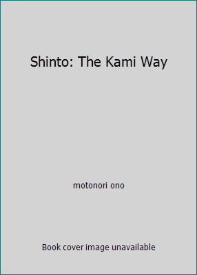 Shinto: The Kami Way B0007J2IB8 Book Cover
