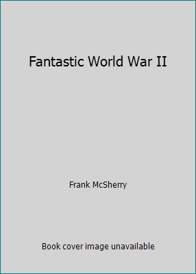 Fantastic World War II 0743493141 Book Cover