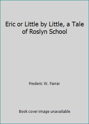 Eric or Little by Little, a Tale of Roslyn School B000NCT9HU Book Cover