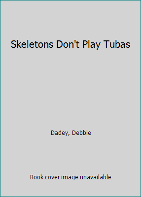Skeletons Don't Play Tubas 0606070869 Book Cover