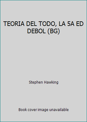 TEORIA DEL TODO, LA 5A ED DEBOL (BG) 6073151314 Book Cover