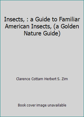 Insects, : a Guide to Familiar American Insects... B001CEMYH0 Book Cover