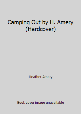 Camping Out by H. Amery (Hardcover) 1580868614 Book Cover