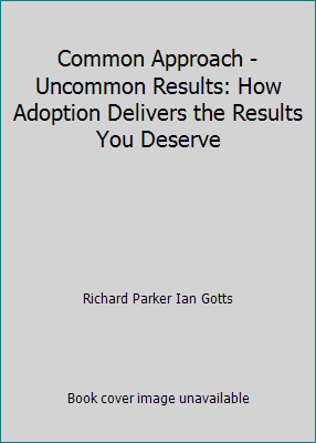 Common Approach - Uncommon Results: How Adoptio... 0954830903 Book Cover
