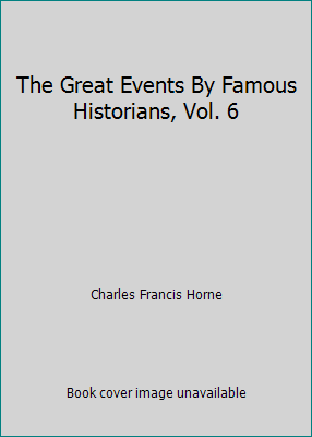 The Great Events By Famous Historians, Vol. 6 B000I0WF28 Book Cover