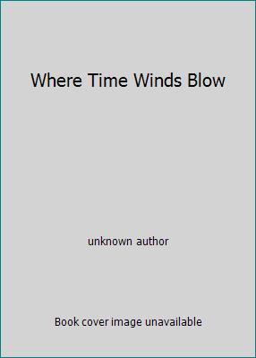 Where Time Winds Blow B000UTNRPQ Book Cover