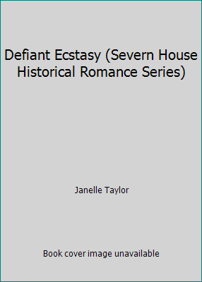 Defiant Ecstasy (Severn House Historical Romanc... 072784511X Book Cover
