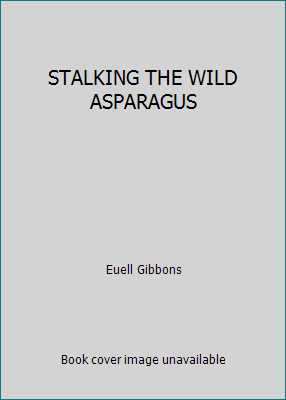 STALKING THE WILD ASPARAGUS B001GE8FAG Book Cover