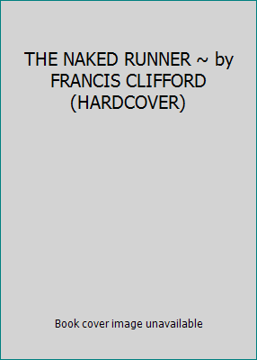THE NAKED RUNNER ~ by FRANCIS CLIFFORD (HARDCOVER) B006U0INOE Book Cover