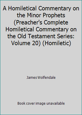 A Homiletical Commentary on the Minor Prophets ... B0091WS9AG Book Cover