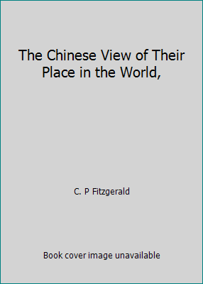 The Chinese View of Their Place in the World, 0192850326 Book Cover