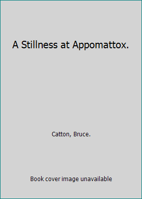 A Stillness at Appomattox. B00UUBT5BO Book Cover