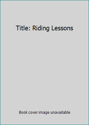 Title: Riding Lessons 006166829X Book Cover