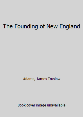 The Founding of New England B0012BS3E6 Book Cover