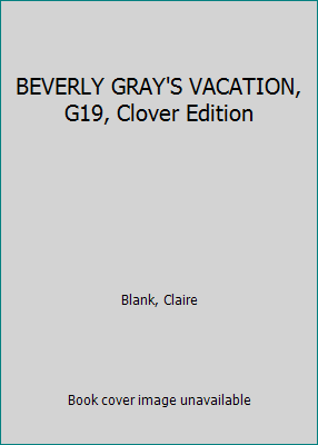 BEVERLY GRAY'S VACATION, G19, Clover Edition B0011NK1Z4 Book Cover