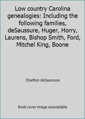 Low country Carolina genealogies: Including the... 089308395X Book Cover