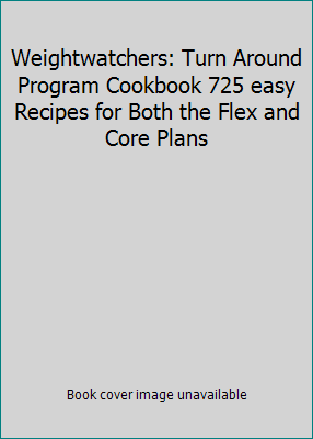 Weightwatchers: Turn Around Program Cookbook 72... B001DW0BNK Book Cover