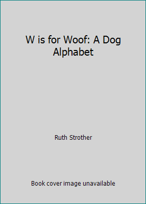 W is for Woof: A Dog Alphabet 0545223946 Book Cover