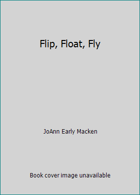 Flip, Float, Fly 054516348X Book Cover