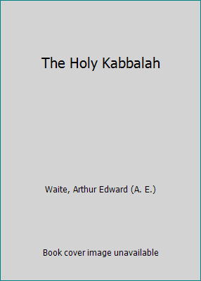 The Holy Kabbalah B000ESL6NS Book Cover