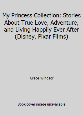 My Princess Collection: Stories About True Love... 0786845945 Book Cover