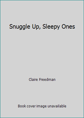 Snuggle Up, Sleepy Ones 0439855810 Book Cover