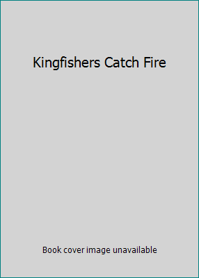 Kingfishers Catch Fire B000HBV5QU Book Cover