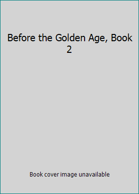 Before the Golden Age, Book 2 B000VBG9AI Book Cover