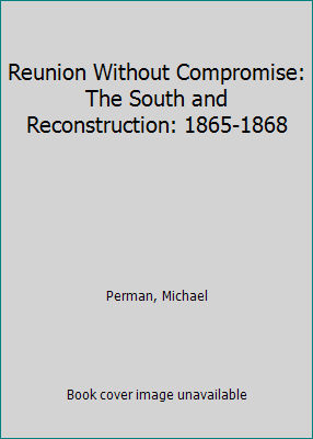 Reunion Without Compromise: The South and Recon... 052120044X Book Cover