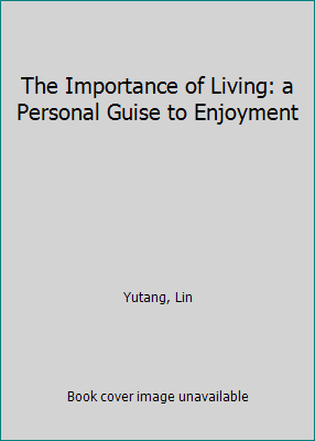 The Importance of Living: a Personal Guise to E... [Unknown] B01MYAJKVN Book Cover