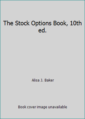 The Stock Options Book, 10th ed. 1932924558 Book Cover