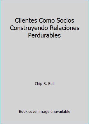 Clientes Como Socios Construyendo Relaciones Pe... [Spanish] 970661110X Book Cover