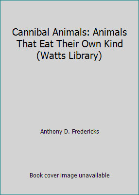 Cannibal Animals: Animals That Eat Their Own Ki... 0531186008 Book Cover