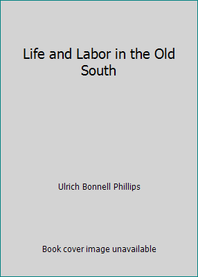 Life and Labor in the Old South B0007ERW8W Book Cover