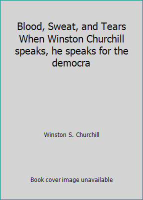 Blood, Sweat, and Tears When Winston Churchill ... B002JZ11O8 Book Cover