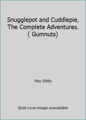 Snugglepot and Cuddlepie, The Complete Adventur... B002NKOOCU Book Cover