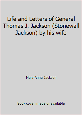 Life and Letters of General Thomas J. Jackson (... B0030CN43K Book Cover