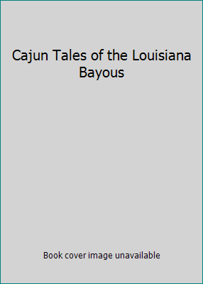 Cajun Tales of the Louisiana Bayous B0006YQKJU Book Cover