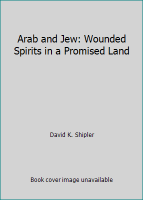 Arab and Jew: Wounded Spirits in a Promised Land B001TP57IK Book Cover