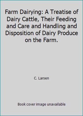 Farm Dairying: A Treatise of Dairy Cattle, Thei... B000KS0Z52 Book Cover