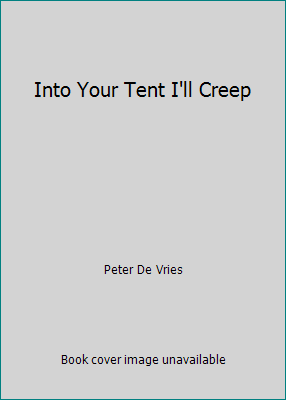 Into Your Tent I'll Creep B000FFS0F2 Book Cover