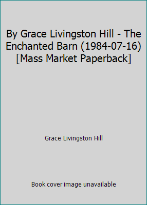 By Grace Livingston Hill - The Enchanted Barn (... B014BH358G Book Cover