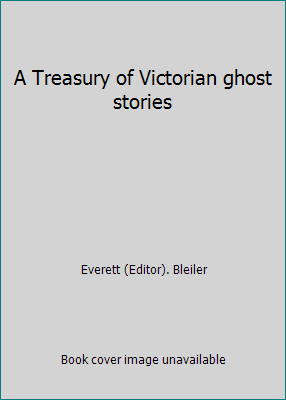A Treasury of Victorian ghost stories 0684172992 Book Cover